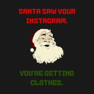 I saw your Instagram. You´re getting clothes. Christmas T-Shirt