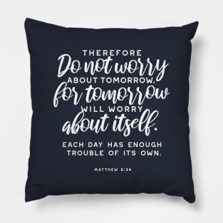 Matthew 6:34 Bible Verse (White ver) Pillow
