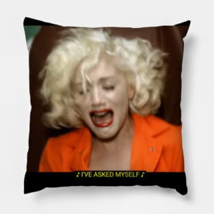 No doubt I've asked myself Pillow