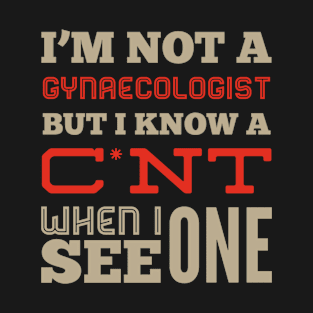 I'm Not A Gynaecologist T-Shirt