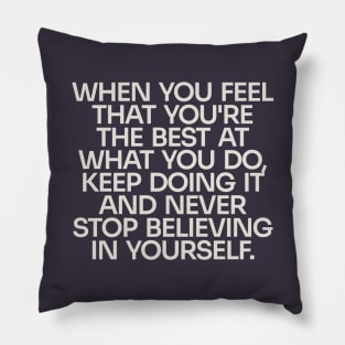 Never Stop Believing in Yourself (Dark) Pillow