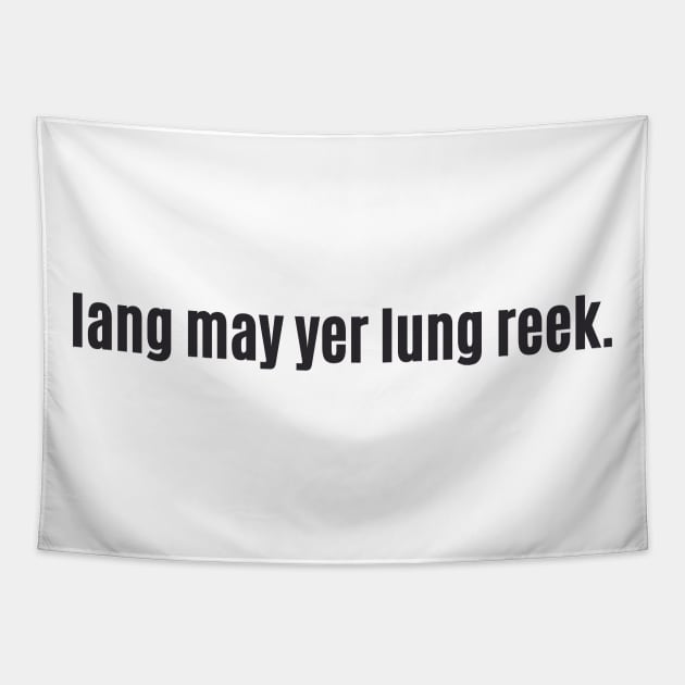 Lang may yer lum reek - Scottish Phrase at Hogmanay Long Happy Healthy Life Tapestry by allscots