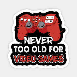Never Too Old For Video Games Gaming Lover Controller Gamer Magnet