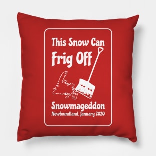 This Snow Can Frig Off || Snowmageddon || Newfoundland and Labrador Shirt Pillow