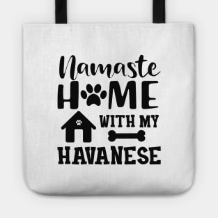 Havanese Dog mom - Namaste home with my havanese Tote