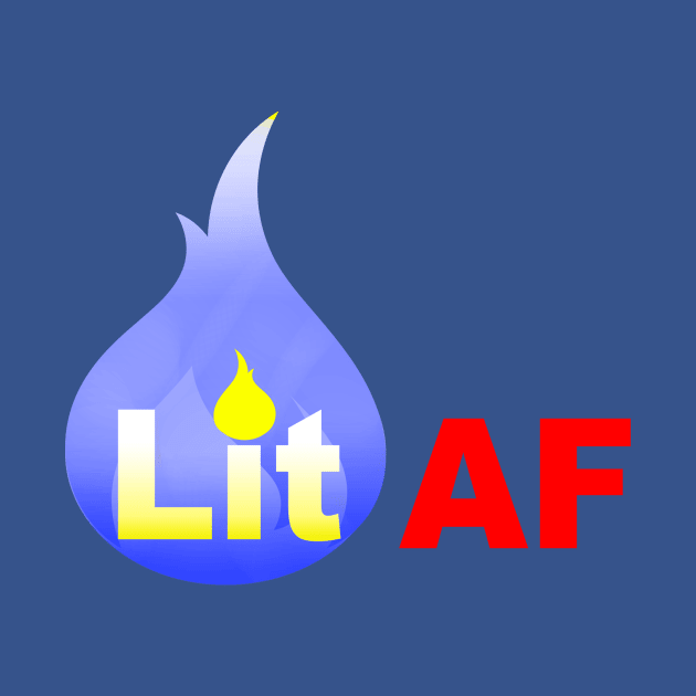 Lit AF by Bubblin Brand