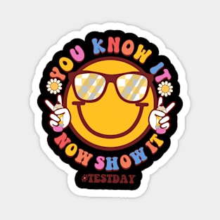 Groovy You Know It Now Show It Testing Day  Kids Funny Magnet