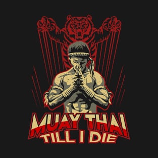 Muay Thai Till I Die MMA Design Gift Idea T-Shirt