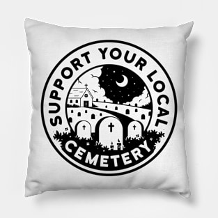 Support Your Local Cemetery Pillow