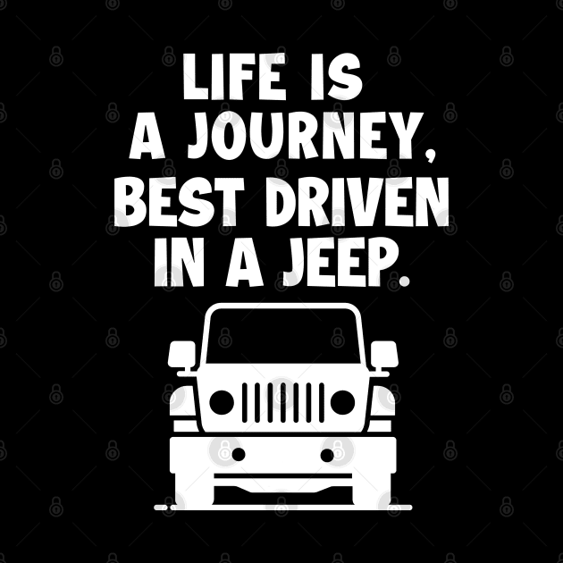 Life is a journey, best driven in a jeep. by mksjr