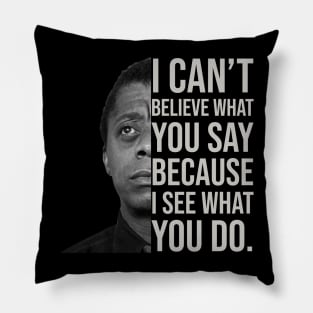 James Baldwin, I can’t believe what you say because I see what you do, Black History Pillow