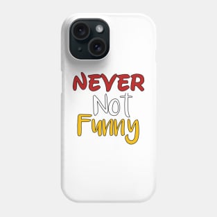 Never not funny Phone Case