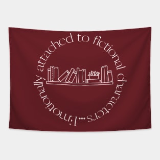 Emotionally Attached To Fictional Characters -- Book Shirt Tapestry