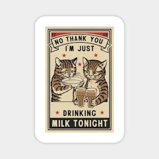 i'm just drinking milk tonight Magnet