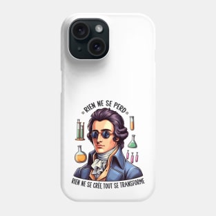 Rien ne se perd, rien ne se crée, tout se transforme Phone Case