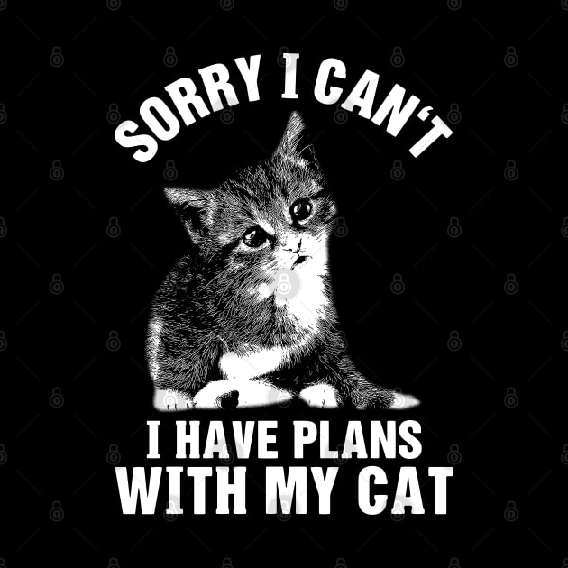 Sorry I Can't I Have Plans With My Cat by KsuAnn