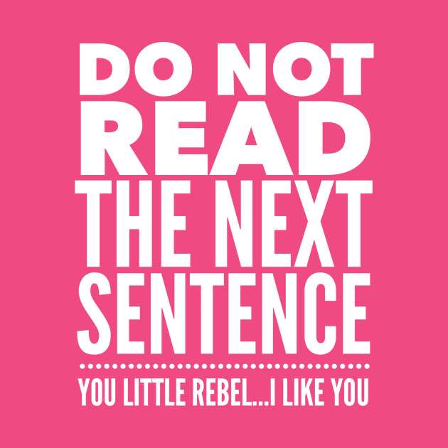 DO NOT READ THE NEXT SENTENCE YOU LITTLE REBEL....I LIKE YOU by skstring