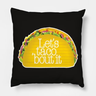 Let´s taco ´bout it quote Pillow
