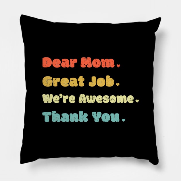 Dear Mom Great Job We‘re Awesome Mother's Day Pillow by DwiRetnoArt99