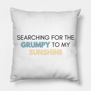 Searching For The Grumpy To My Sunshine Trope Pillow