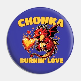 Chonka Burnin' Love - Funny Dragon Pin