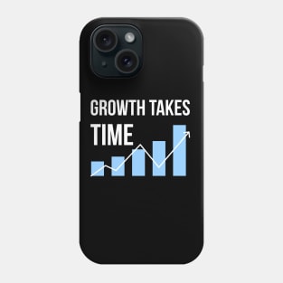 Growth Takes Time Entrepreneur Quote Phone Case