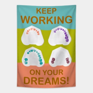 Keep working on your dreams! illustration - for Dentists, Hygienists, Dental Assistants, Dental Students and anyone who loves teeth by Happimola Tapestry