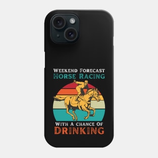 Weekend Forecast Horse Racing With A chance Of Drinking Phone Case