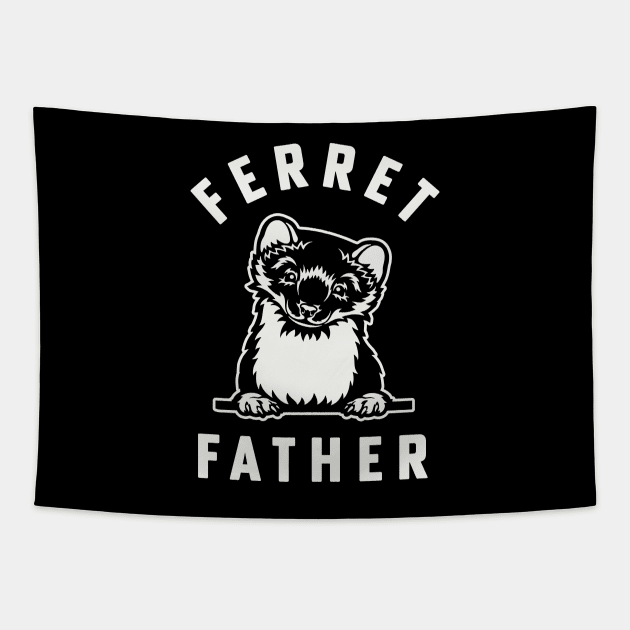 Ferret Dad Ferret Father of Pet Ferret Lover Tapestry by PodDesignShop