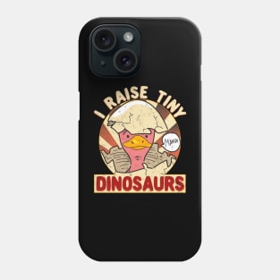 I Raise Tiny Dinosaurs Mama Funny Phone Case