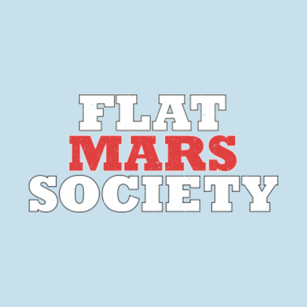 Discover Flat Mars Society - Flat Mars Society - T-Shirt