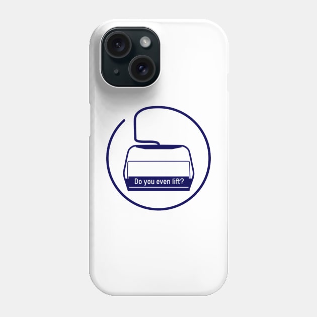 Do you even ski lift? Phone Case by ChasingGnarnia