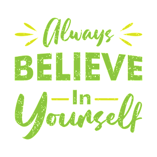 Always Believe in Yourself | Positive Typographic Vibe T-Shirt