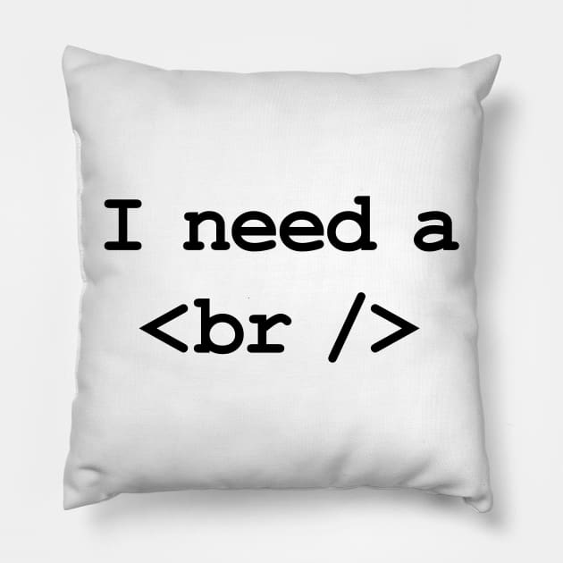 I need a break! Pillow by photokapi