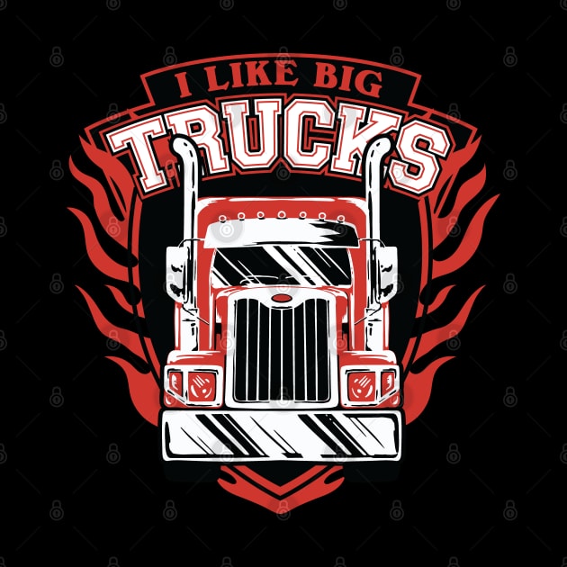 I like Big Trucks design for Kids and Adults by Graphic Duster