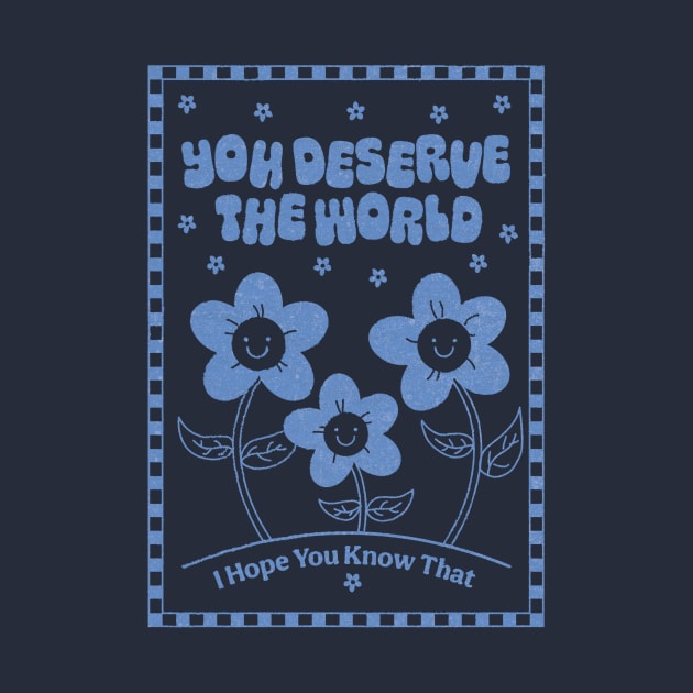 You Deserve the World (blue) by YolandaPDF