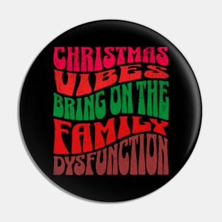 Christmas Vibes Family Dysfunction Funny Pin