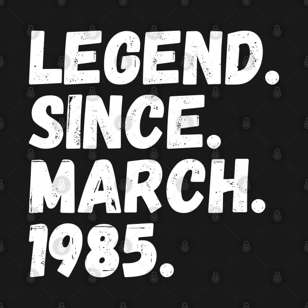 Legend Since March 1985 - Birthday by Textee Store