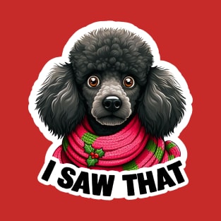 I Saw That meme Poodle Happy Holidays Merry Christmas T-Shirt