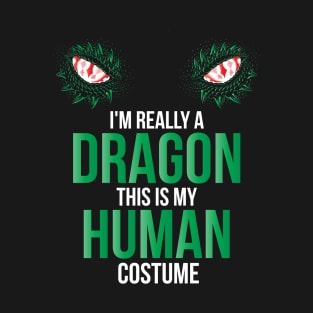 I'm Really A Dragon This Is My Human Costume Halloween T-Shirt