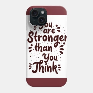 You are stronger than you think Phone Case