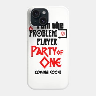 I am the Problem Player Phone Case