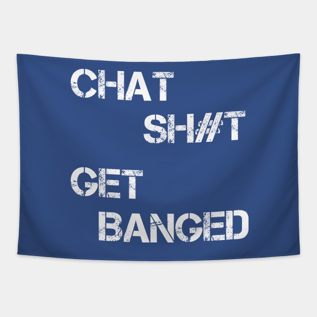 Chat Sh#t Get Banged Tapestry by zulu