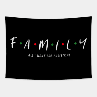 FAMILY IS ALL I WANT FOR CHRISTMAS Tapestry