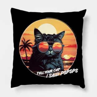 tell your cat i said psps close up with sunglasses Pillow