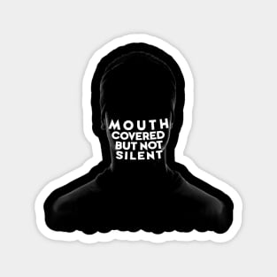 Mouth covered but not silent Magnet
