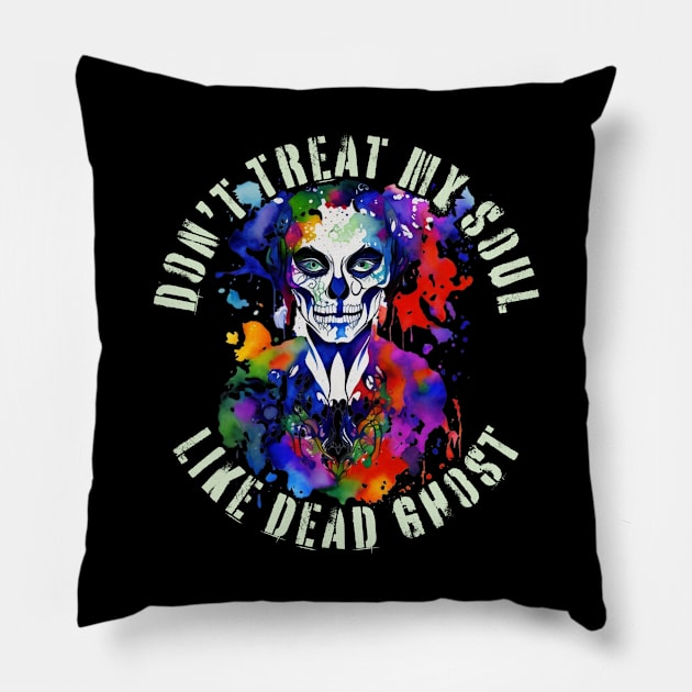 Dont treat me like dead ghost Pillow by samsamteez
