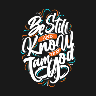 Be Still T-Shirt