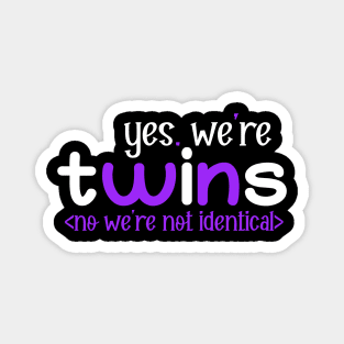 yes we are twins no we are nor identical Magnet