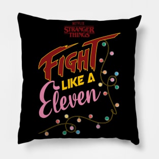 STRANGER THINGS: FIGHT LIKE A ELEVEN Pillow